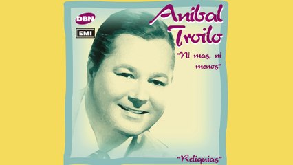 Aníbal Troilo - Te Llaman Malevo