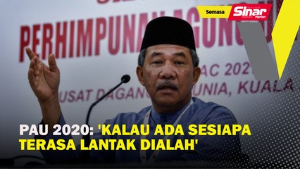 PAU 2020: 'Kalau ada sesiapa terasa lantak dialah'