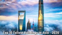 Top 10 Tallest Buildings in Asia (2020)