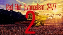 Red Hot Evangelism Part Two