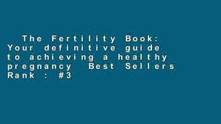 The Fertility Book: Your definitive guide to achieving a healthy pregnancy  Best Sellers Rank : #3