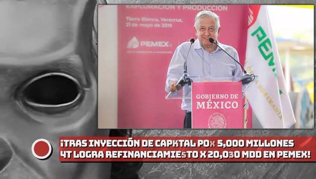¡Tras inyección de capital por 5000 MDD, la 4T logra refinanciamiento por 20,130 MDD en PEMEX!