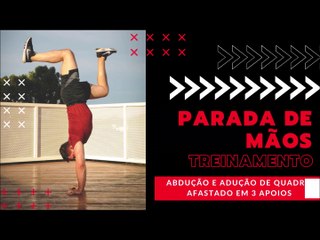 TREINAMENTO PARADA DE MÃOS - ABDUÇÃO E EXTENSÃO DE QUADRIL - AFASTADO EM 3 APOIOS