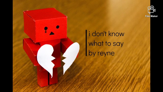 i don't know what to say