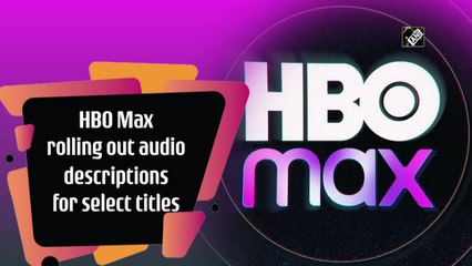HBO Max rolling out audio descriptions for select titles