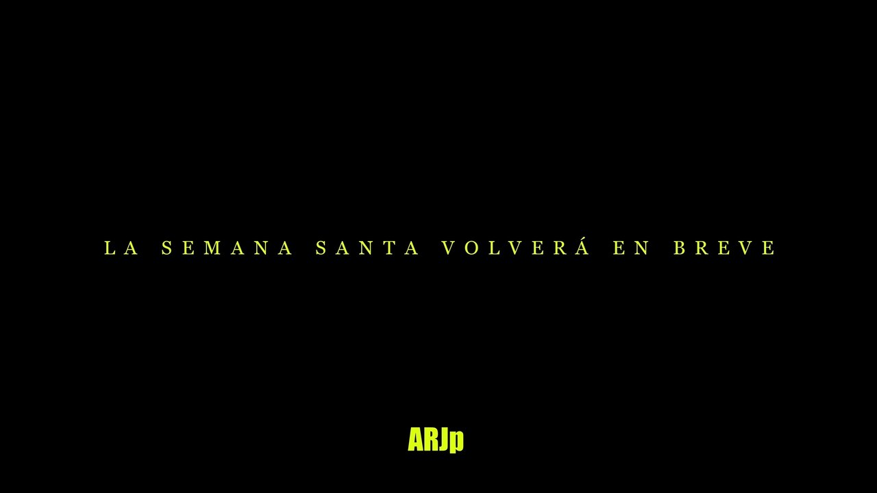 ARJp - LA SEMANA SANTA VOLVERÁ EN BREVE