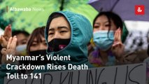 Myanmar’s Violent Crackdown Rises Death Toll to 141