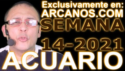 ACUARIO - Horóscopo ARCANOS.COM 28 de marzo al 3 de abril de 2021 - Semana 14