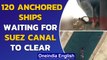 Suez Canal: 120 ships waiting as MV Ever Given cargo ship remains stuck|Oneindia News