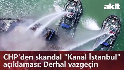 CHP'den skandal "Kanal İstanbul" açıklaması: Derhal vazgeçin