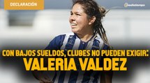 Con bajos sueldos y sólo unas privilegiadas, clubes no pueden exigir: Valeria Valdez