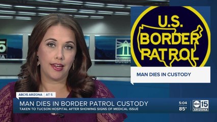 29-year-old man dies at Tucson hospital while in CBP custody