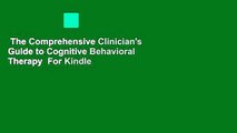 The Comprehensive Clinician's Guide to Cognitive Behavioral Therapy  For Kindle