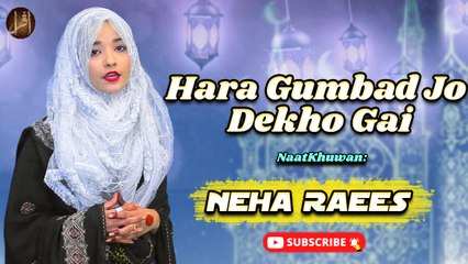 Hara Gumbad Jo Dekho Gai | Neha Raees | Hd Video | Iqra In The Name Of Allah