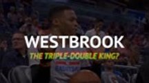 Russell Westbrook - the Triple-Double King?