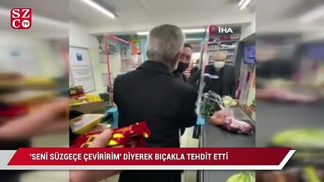 Kendisini uyaran müşteriye bıçaklı tehdit: Seni süzgece çeviririm