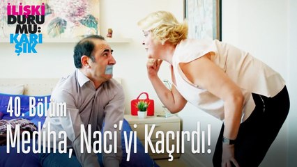 Mediha, Naci'yi kaçırdı! - İlişki Durumu Karışık 40. Bölüm