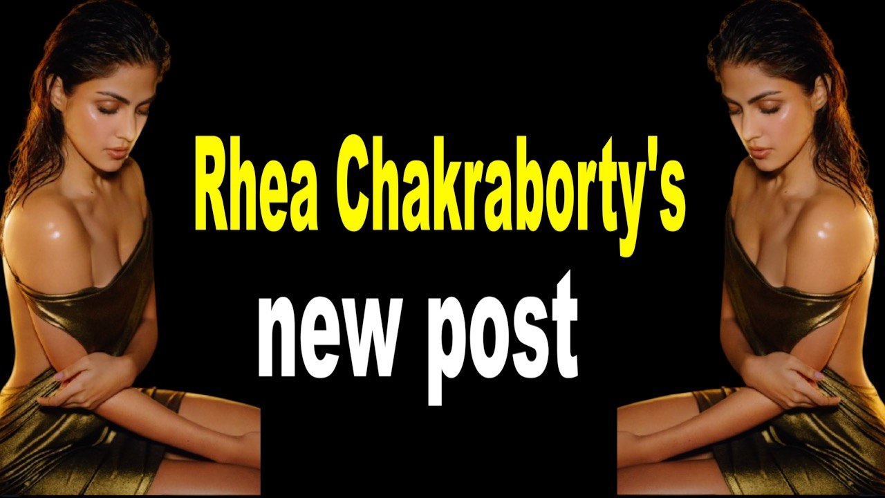 Rhea Chakraborty shares a new post on social media