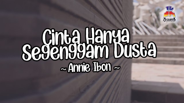 Annie Ibon - Cinta Hanya Segenggam Dusta (Official Lyric Video)