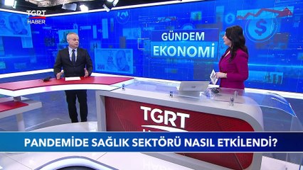Pandemide Sağlık Sektörü Nasıl Etkilendi? - Gündem Ekonomi 29 Mart 2021