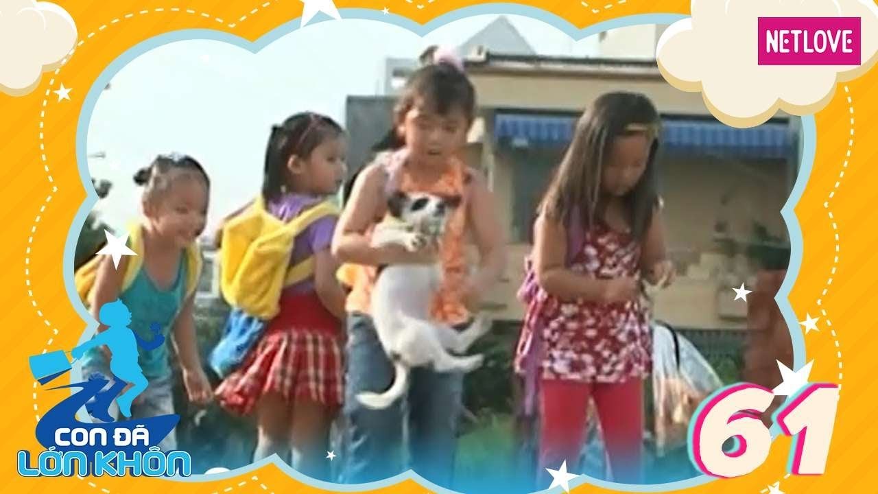 Con Đã Lớn Khôn - Tập 61: Những chú cún đáng yêu - Bé Sin, My, Hân, Trúc