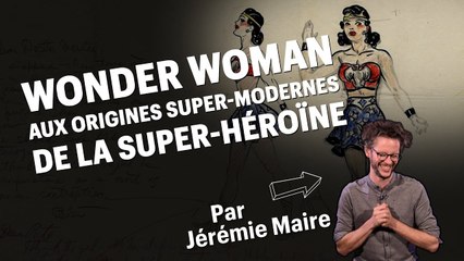 Wonder Woman : aux origines super-modernes de la super-héroïne