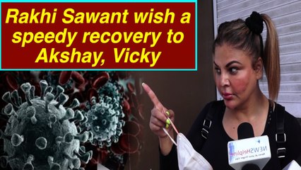 Rakhi Sawant wish speedy recovery to Akshay Kumar, Vicky Kaushal