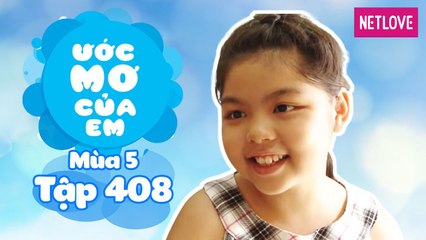 Ước Mơ Của Em | Mùa 5 - Tập 408: Làm công chúa lọ lem