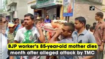 BJP worker’s 85-year-old mother dies month after alleged attack by TMC  workers