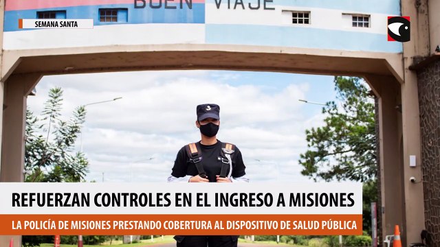 Refuerzan controles en el ingreso a Misiones
