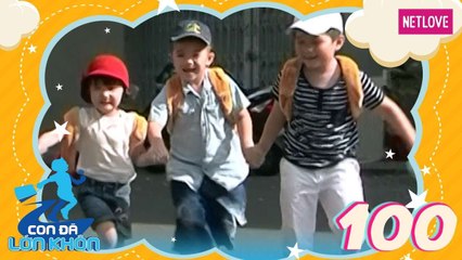 Con Đã Lớn Khôn - Tập 100: Suplo bé nhỏ - Bé Súp, Bí, Bảo