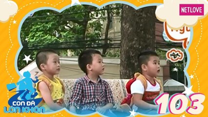 Con Đã Lớn Khôn - Tập 103: Ba chàng ngự lâm - Bé Bi, Mickey, Mầm