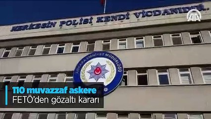 110 muvazzaf askere FETÖ’den gözaltı kararı