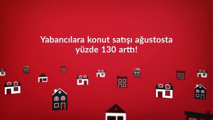Yabancılara konut satışı yüzde 130 arttı