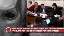 Sin intocables ni perseguidos por consigna, SFP ha aplicado 2791 sanciones, 874 inhabilitaciones y multas por más de 4494 mdp por corrupción