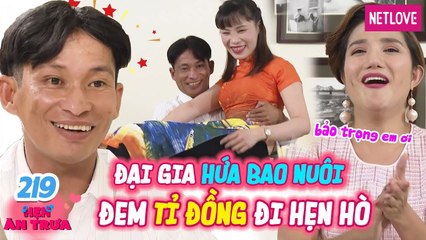 Hẹn Ăn Trưa - Tập 219: ĐẠI GIA mang HƠN TỈ ĐỒNG đi hẹn hò hứa nuôi nàng sinh viên U40
