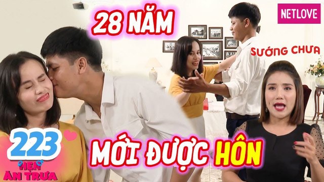 Hẹn Ăn Trưa - Tập 223: Nàng U30 chiều cao 'KHỦNG', SƯỚNG RÂN vì được chàng trai HÔN lần đầu gặp mặt