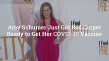 Amy Schumer Just Got Red Carpet Ready to Get Her COVID-19 Vaccine