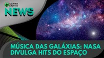 Ao Vivo | Música das galáxias: Nasa divulga hits do espaço | 29/03/2021 | #OlharDigital