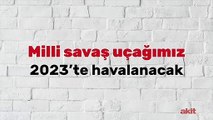 İlk Türk Şahin’i 2023’te havada