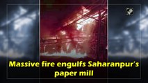 Massive fire engulfs Saharanpur’s paper mill