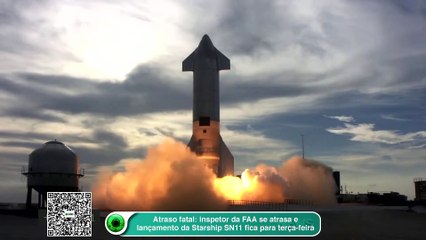 Starship Sn11: inspetor da FAA se atrasa  e teste de voo fica para terça-feira (30)