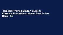The Well-Trained Mind: A Guide to Classical Education at Home  Best Sellers Rank : #4