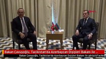 Bakan Çavuşoğlu, Tacikistan'da Azerbaycan Dışişleri Bakanı ile görüştü