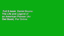 Full E-book  Daniel Boone: The Life and Legend of an American Pioneer (An Owl Book)  For Online