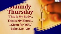 Maundy Thursday 2021 Messages: Send Devotional Quotes and Thoughts Ahead of Good Friday