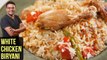 White Chicken Biryani Recipe | How To Make Chicken Biryani | Indian Culinary League | Varun Inamdar
