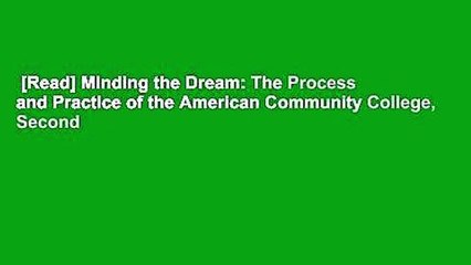 [Read] Minding the Dream: The Process and Practice of the American Community College, Second