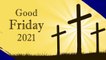 Good Friday 2021 Messages and Holy Week Sayings to Mark the Crucifixion of Jesus Christ