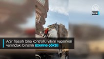 Ağır hasarlı bina kontrollü yıkım yapılırken yanındaki binanın üzerine çöktü